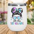 Little Miss 1st Grade Messy Bun Back To School Girls Kids Wine Tumbler Little Miss 1st Grade Messy Bun Back To School Girls Kids Wine Tumbler