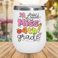 Little Miss 4th Grade Back To School Cute Fourth Grade Girls Wine Tumbler Little Miss 4th Grade Back To School Cute Fourth Grade Girls Wine Tumbler