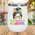 Little Miss Preschool Messy Bun Tie Dye Back To School Girls Wine Tumbler Little Miss Preschool Messy Bun Tie Dye Back To School Girls Wine Tumbler