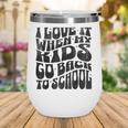 I Love It When My Kids Go Back To School Wine Tumbler