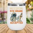 Mission Fifth 5th Grade Accepted Astronaut Back To School Wine Tumbler Mission Fifth 5th Grade Accepted Astronaut Back To School Wine Tumbler