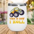 Monster Truck School Bus This Is How I Roll Back To School Wine Tumbler