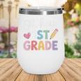 Oh Hey 1st Grade Back To School Cute Pencil Graphic Wine Tumbler Oh Hey 1st Grade Back To School Cute Pencil Graphic Wine Tumbler