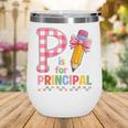 P Is For Principal Back To School Pencil Bow Principal Women Wine Tumbler P Is For Principal Back To School Pencil Bow Principal Women Wine Tumbler