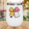 Pencil Coquette Bow Happy First Day Of School Back To School Wine Tumbler Pencil Coquette Bow Happy First Day Of School Back To School Wine Tumbler