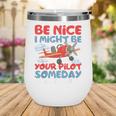 I Might Be Your Pilot First Day Back To School 1st Grade Wine Tumbler I Might Be Your Pilot First Day Back To School 1st Grade Wine Tumbler