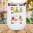 Pre-K Where The Adventure Begins First Day & Back To School Wine Tumbler Pre-K Where The Adventure Begins First Day & Back To School Wine Tumbler
