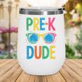 Pre-K Dude Shirt Back To School First Day Of Preschool Boy Wine Tumbler Pre-K Dude Shirt Back To School First Day Of Preschool Boy Wine Tumbler