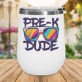 Pre-K Dude Shirt Graduation Back To School PreK Boy Girl Wine Tumbler Pre-K Dude Shirt Graduation Back To School PreK Boy Girl Wine Tumbler