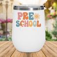 Preschool Crew Team Retro Groovy Vintage Back To School Wine Tumbler Preschool Crew Team Retro Groovy Vintage Back To School Wine Tumbler