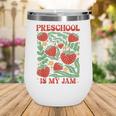 Preschool Is My Jam Boho Floral Strawberry Back To School Wine Tumbler Preschool Is My Jam Boho Floral Strawberry Back To School Wine Tumbler