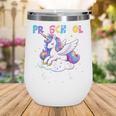 Preschool Here I Come Unicorn Back To School Girl Student Wine Tumbler Preschool Here I Come Unicorn Back To School Girl Student Wine Tumbler
