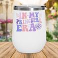 In My Principal Era Groovy School Principal Back To School Wine Tumbler In My Principal Era Groovy School Principal Back To School Wine Tumbler