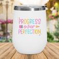 Progress Over Perfection Back To School Tshirt Wine Tumbler Progress Over Perfection Back To School Tshirt Wine Tumbler