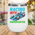 Racing Into Kindergarten Race Car Driver Back To School Performance Wine Tumbler Racing Into Kindergarten Race Car Driver Back To School Performance Wine Tumbler
