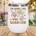 Readers Are Leaders Book Lover Back To School Groovy Girls Wine Tumbler