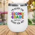 Ready For 2nd Grade But Is It Ready For Me Back To School Wine Tumbler
