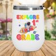 Ready To Explore 1st Grade Astronaut Back To School Wine Tumbler Ready To Explore 1st Grade Astronaut Back To School Wine Tumbler