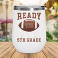 Ready To Tackle 5th Grade Football Back To School Kids Boys Wine Tumbler Ready To Tackle 5th Grade Football Back To School Kids Boys Wine Tumbler