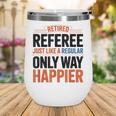 Retired Basketball Referee For Baseball Refs Wine Tumbler Retired Basketball Referee For Baseball Refs Wine Tumbler