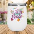 Retro 90s 5th Grade Back To School First Day Of Fifth Grade Wine Tumbler Retro 90s 5th Grade Back To School First Day Of Fifth Grade Wine Tumbler
