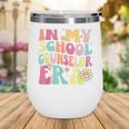 In My School Counselor Era Retro Back To School Counseling Wine Tumbler In My School Counselor Era Retro Back To School Counseling Wine Tumbler