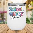 School Nurse Squad Tie Dye Back To School Appreciation Wine Tumbler School Nurse Squad Tie Dye Back To School Appreciation Wine Tumbler