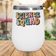 Science Squad Retro Groovy Back To School Matching Teaching Wine Tumbler Science Squad Retro Groovy Back To School Matching Teaching Wine Tumbler