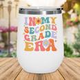 In My Second Grade Era Back To School Retro Groovy 2nd Grade Wine Tumbler In My Second Grade Era Back To School Retro Groovy 2nd Grade Wine Tumbler