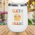 Sixth Grade Oh Hey Smile Retro Back To School 6th Grade Wine Tumbler