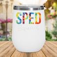 Sped Squad For Work Tie Dye Back To School Appreciation Day Wine Tumbler Sped Squad For Work Tie Dye Back To School Appreciation Day Wine Tumbler