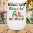 Steppin Into Fourth Grade Back To School First Day 4th Grade Wine Tumbler Steppin Into Fourth Grade Back To School First Day 4th Grade Wine Tumbler