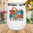 Third Grade Dream Team 1st Day Of 3rd Grade Back To School Wine Tumbler Third Grade Dream Team 1st Day Of 3rd Grade Back To School Wine Tumbler