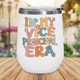 In My Vice Principal Era Groovy Back To School VicePrincipal Wine Tumbler In My Vice Principal Era Groovy Back To School VicePrincipal Wine Tumbler