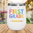 Watch Out First Grade Here I Come 1St Grade Back To School Wine Tumbler Watch Out First Grade Here I Come 1St Grade Back To School Wine Tumbler