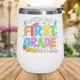 Watch Out First Grade Here I Come Back To School 1st Grade Wine Tumbler