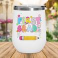 Watch Out First Grade Here I Come Back To School Boy Kids Wine Tumbler Watch Out First Grade Here I Come Back To School Boy Kids Wine Tumbler