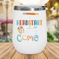 Watch Out Head Start Here I Come Head Start Back To School Wine Tumbler