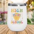 Watch Out Highschool Here I Come Back To School Highschool Wine Tumbler Watch Out Highschool Here I Come Back To School Highschool Wine Tumbler