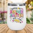 Watch Out KinderGarten Here I Come Shirt Kids Back To School Wine Tumbler Watch Out KinderGarten Here I Come Shirt Kids Back To School Wine Tumbler