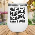 Watch Out Middle School Here I Come Funny Back To School Wine Tumbler