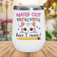 Watch Out Preschool Here I Come Girls Back To School Performance Wine Tumbler Watch Out Preschool Here I Come Girls Back To School Performance Wine Tumbler