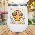 Watch Out Preschool Grade Here I Come Back To School Wine Tumbler Watch Out Preschool Grade Here I Come Back To School Wine Tumbler