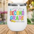 Watch Out Second Grade Here I Come Back To School 2nd Grade Wine Tumbler Watch Out Second Grade Here I Come Back To School 2nd Grade Wine Tumbler