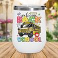 Welcome Back To School Bus Happy First Day Of School Student Wine Tumbler Welcome Back To School Bus Happy First Day Of School Student Wine Tumbler