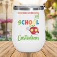 Welcome Back To School Students I'm Your Custodian Proud Wine Tumbler Welcome Back To School Students I'm Your Custodian Proud Wine Tumbler
