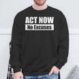 Act Now No Excuses 今すぐ行動 – 言い訳は無用 英語 黒 他カラー メンズ レディース スウェットシャツ 高齢者への贈り物