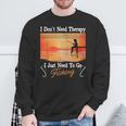 I Don't Need Therapy I Just Need Fishing スウェットシャツ 高齢者への贈り物