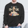I'm Ok Book Lover Bookworm Bibliophilia Librarian Library Sweatshirt Gifts for Old Men