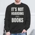 It's Not Hoarding Books Book Collector Sweatshirt Gifts for Old Men It's Not Hoarding Books Book Collector Sweatshirt Gifts for Old Men
